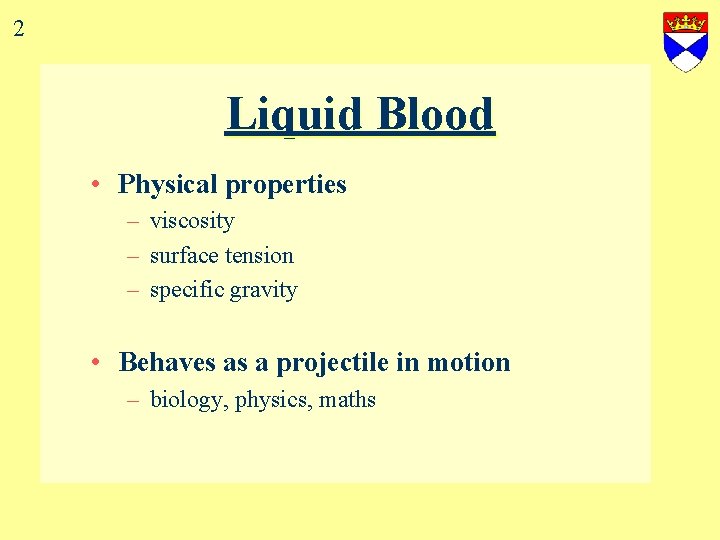 2 Liquid Blood • Physical properties – viscosity – surface tension – specific gravity