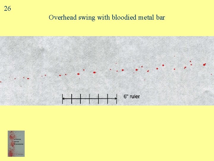 26 Overhead swing with bloodied metal bar 