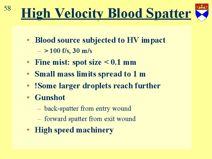 58 High Velocity Blood Spatter • Blood source subjected to HV impact – >
