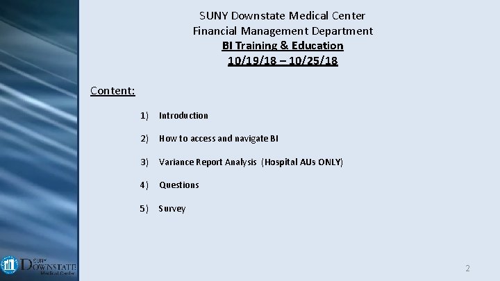 SUNY Downstate Medical Center Financial Management Department BI Training & Education 10/19/18 – 10/25/18