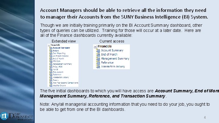 Account Managers should be able to retrieve all the information they need to manager