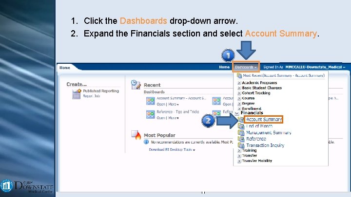 1. Click the Dashboards drop-down arrow. 2. Expand the Financials section and select Account