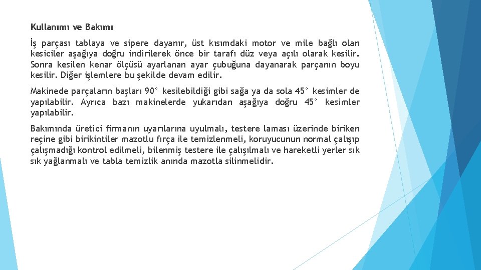 Kullanımı ve Bakımı İş parçası tablaya ve sipere dayanır, üst kısımdaki motor ve mile