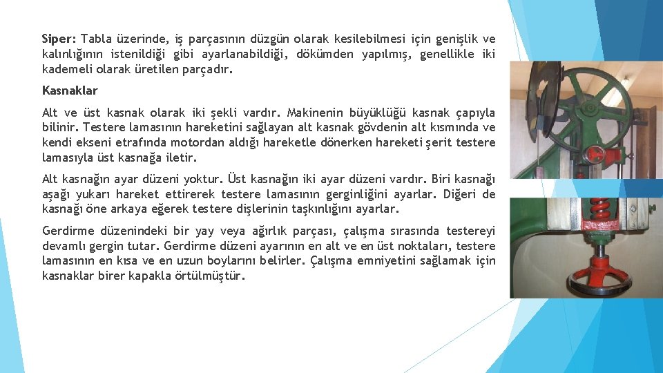 Siper: Tabla üzerinde, iş parçasının düzgün olarak kesilebilmesi için genişlik ve kalınlığının istenildiği gibi