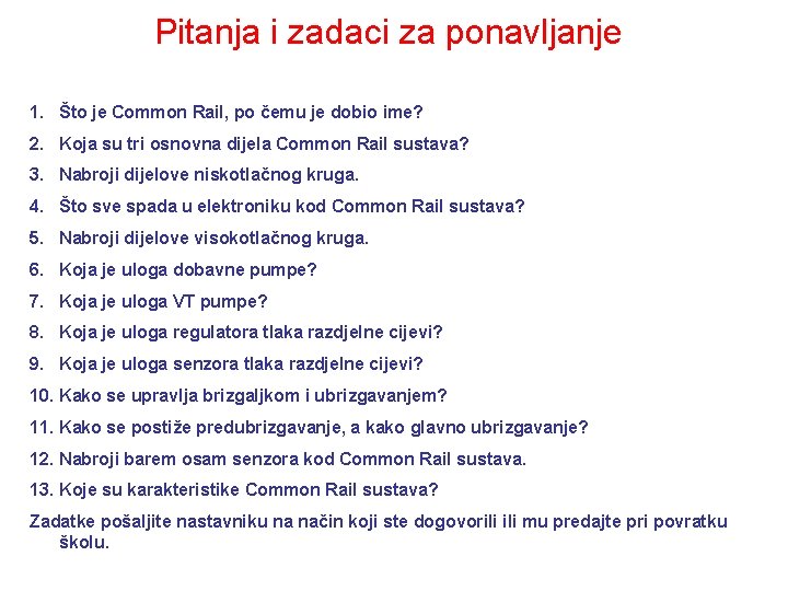 Pitanja i zadaci za ponavljanje 1. Što je Common Rail, po čemu je dobio