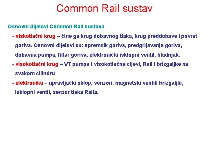 Common Rail sustav Osnovni dijelovi Common Rail sustava - niskotlačni krug – čine ga