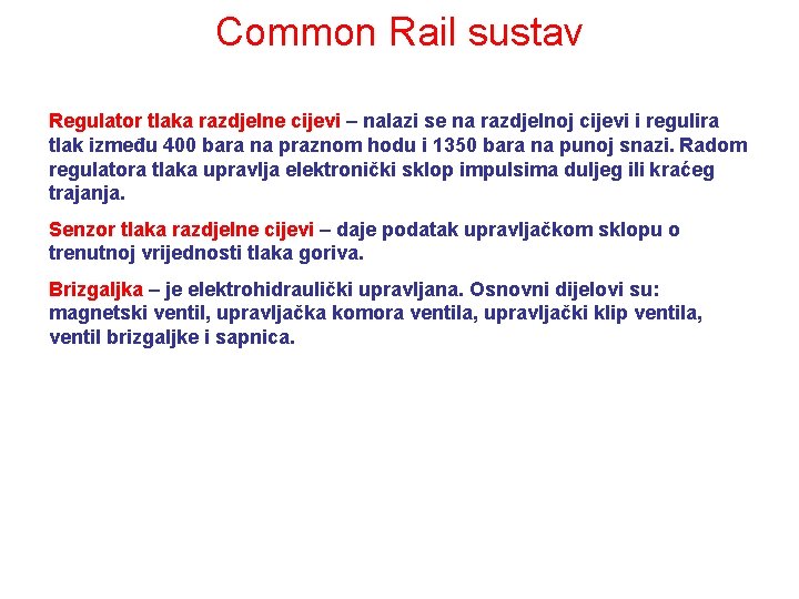 Common Rail sustav Regulator tlaka razdjelne cijevi – nalazi se na razdjelnoj cijevi i