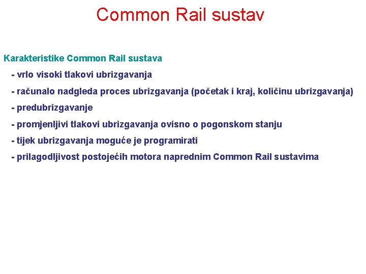 Common Rail sustav Karakteristike Common Rail sustava - vrlo visoki tlakovi ubrizgavanja - računalo