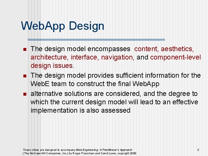 Web. App Design n The design model encompasses content, aesthetics, architecture, interface, navigation, and