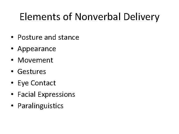 Elements of Nonverbal Delivery • • Posture and stance Appearance Movement Gestures Eye Contact