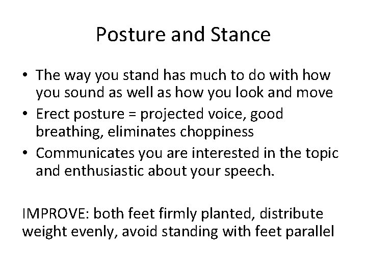 Posture and Stance • The way you stand has much to do with how