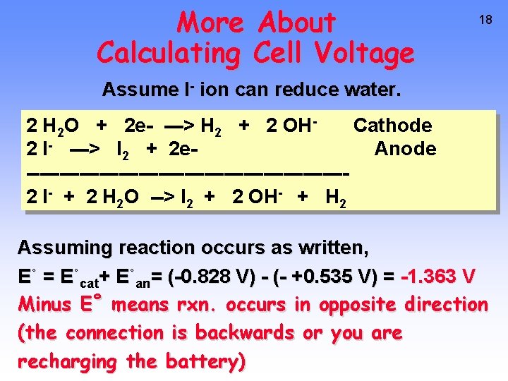 More About Calculating Cell Voltage 18 Assume I- ion can reduce water. 2 H
