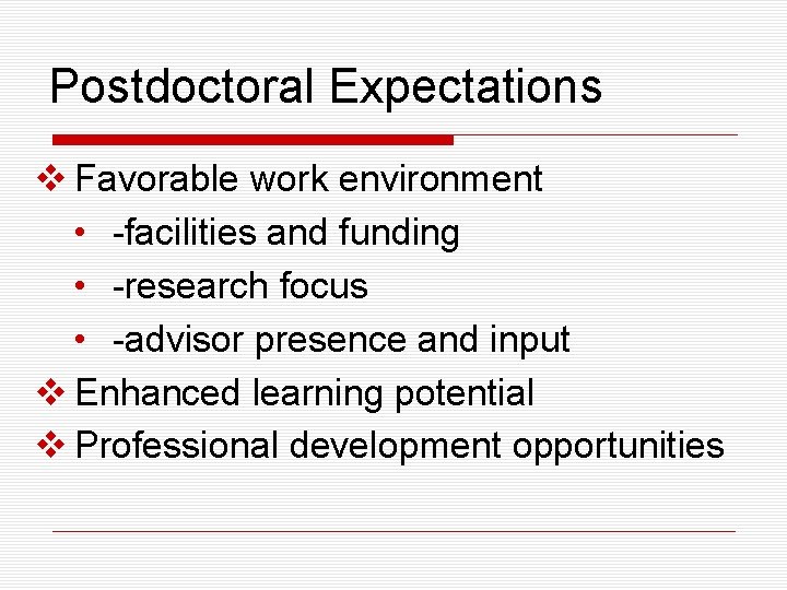 Postdoctoral Expectations v Favorable work environment • -facilities and funding • -research focus •