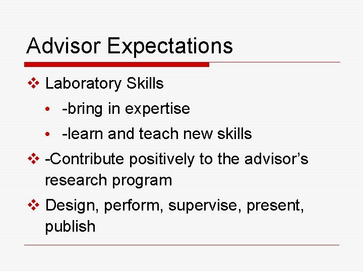 Advisor Expectations v Laboratory Skills • -bring in expertise • -learn and teach new