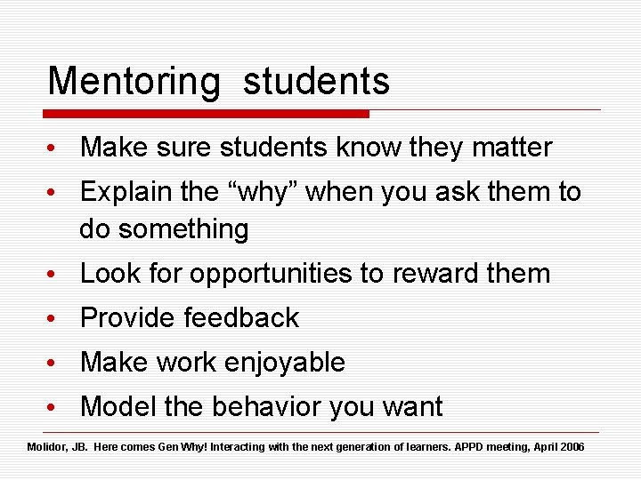 Mentoring students • Make sure students know they matter • Explain the “why” when