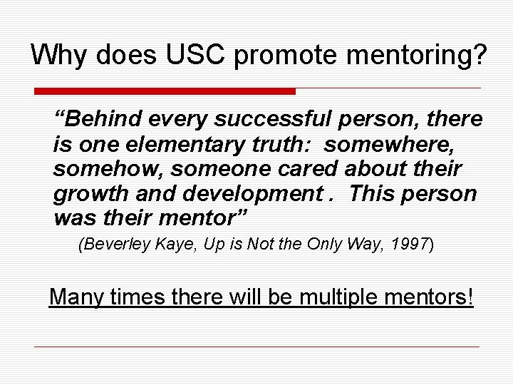 Why does USC promote mentoring? “Behind every successful person, there is one elementary truth:
