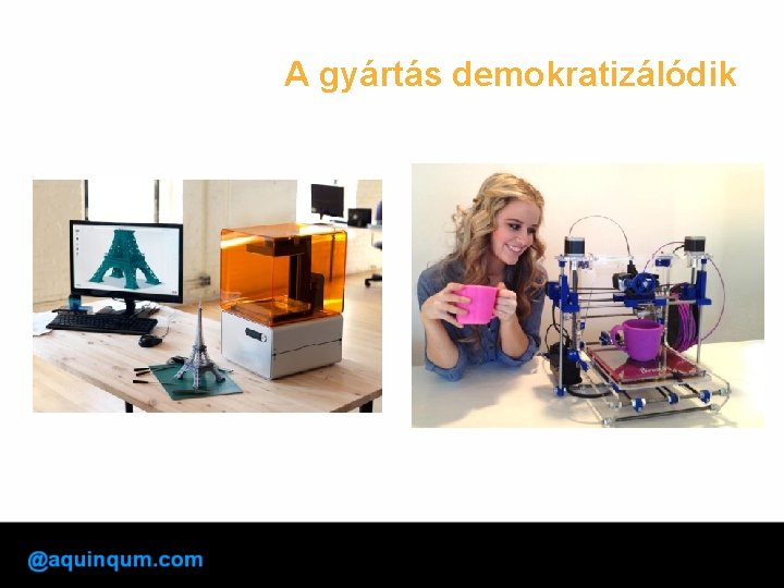 A gyártás demokratizálódik 