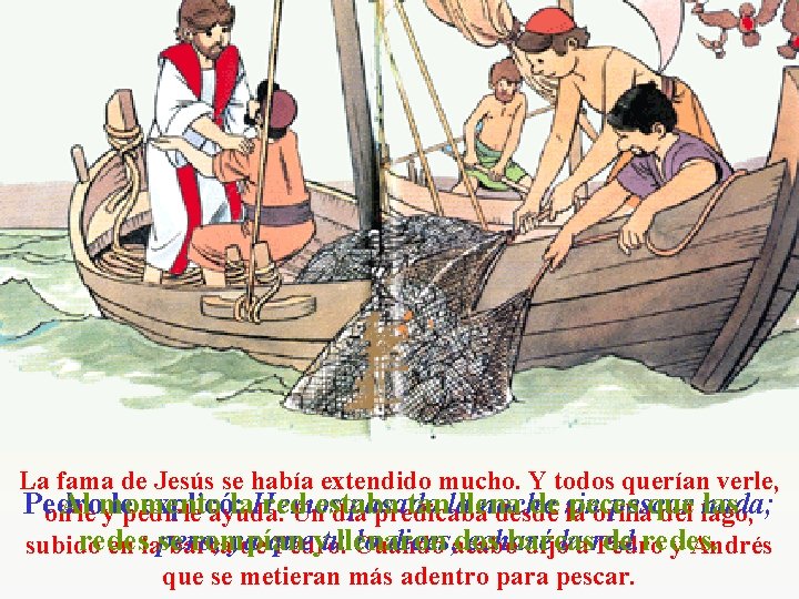 La fama de Jesús se había extendido mucho. Y todos querían verle, Pedro Al