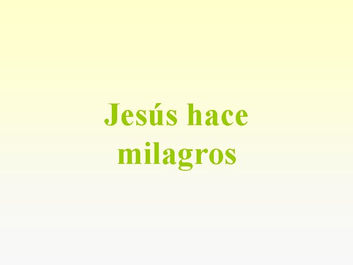 Jesús hace milagros 