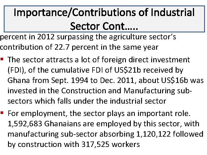 Importance/Contributions of Industrial Lecture 3 Sector Cont…. . percent in 2012 surpassing the agriculture