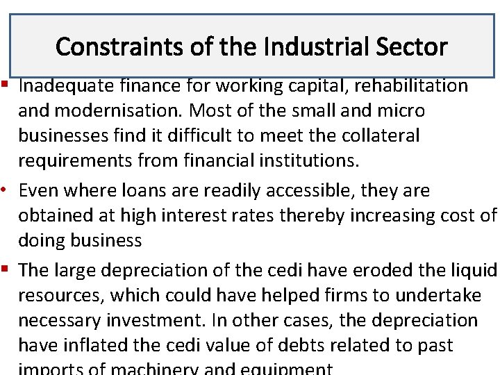 Constraints of the Industrial Sector Lecture 3 § Inadequate finance for working capital, rehabilitation