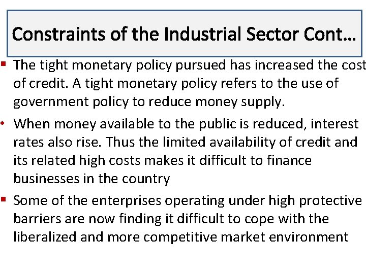 Constraints of the Industrial Lecture 3 Sector Cont… § The tight monetary policy pursued