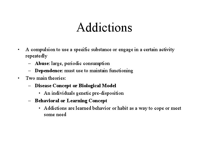 Addictions • • A compulsion to use a specific substance or engage in a