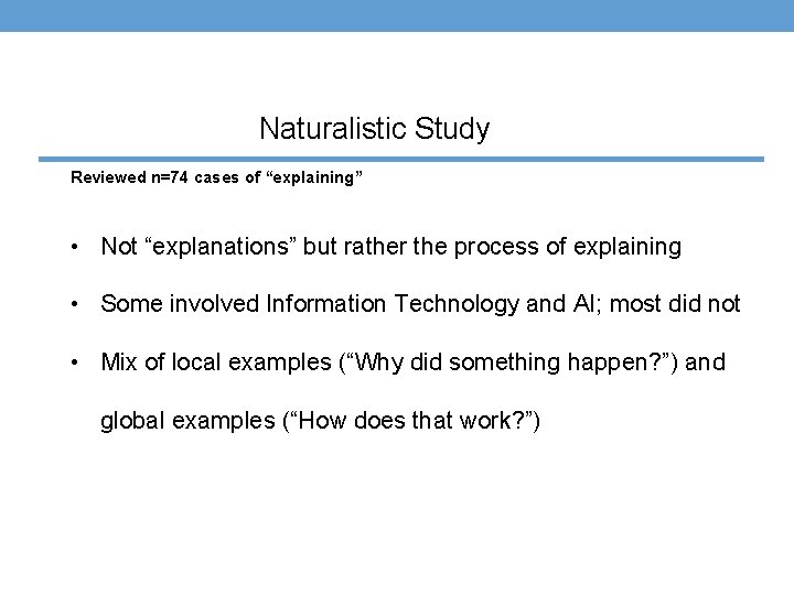 Naturalistic Study Reviewed n=74 cases of “explaining” • Not “explanations” but rather the process