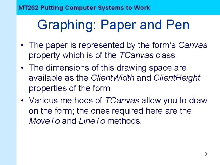 Graphing: Paper and Pen • The paper is represented by the form’s Canvas property