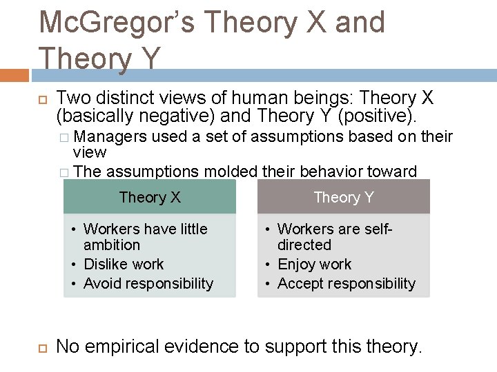 Mc. Gregor’s Theory X and Theory Y Two distinct views of human beings: Theory