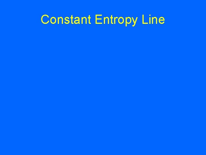 Constant Entropy Line 