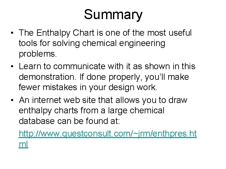 Summary • The Enthalpy Chart is one of the most useful tools for solving