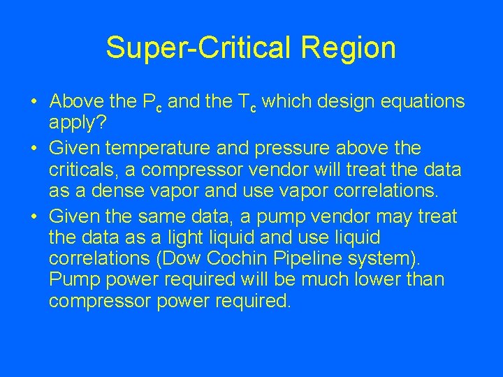 Super-Critical Region • Above the Pc and the Tc which design equations apply? •