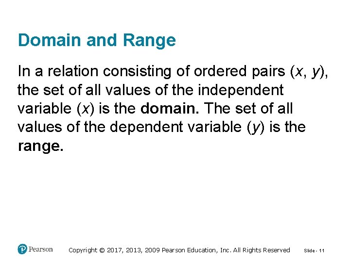 Domain and Range In a relation consisting of ordered pairs (x, y), the set