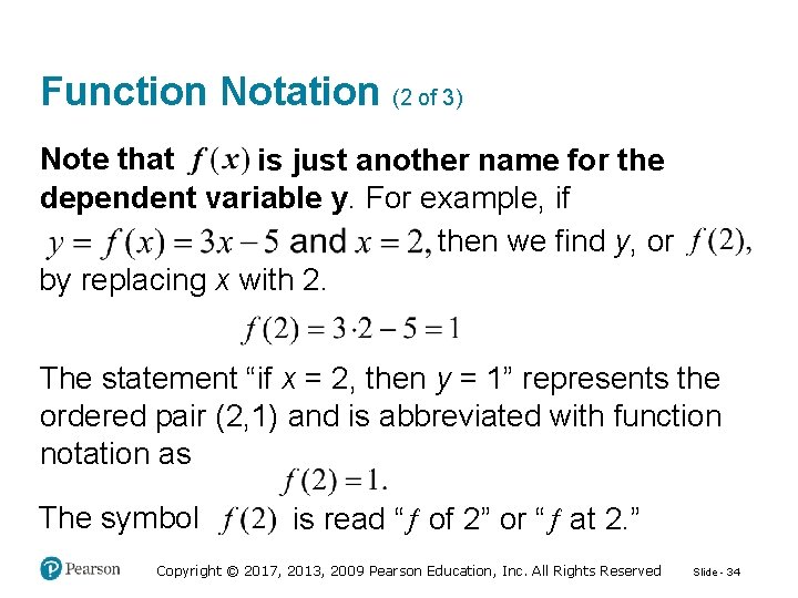 Function Notation (2 of 3) Note that is just another name for the dependent