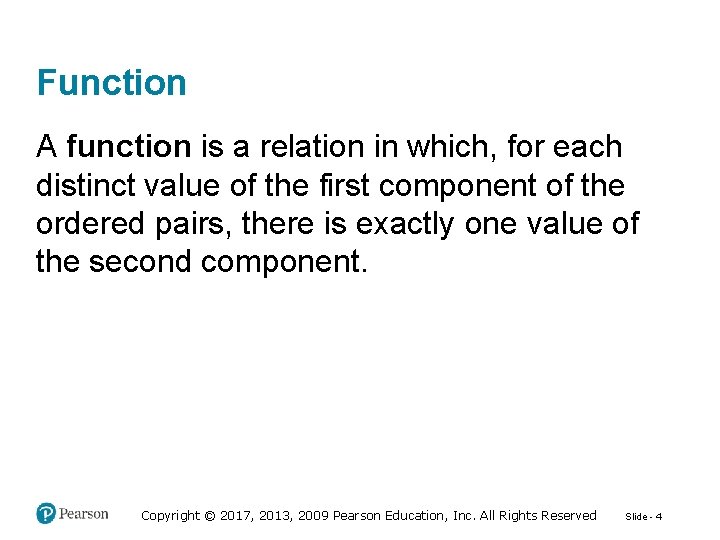Function A function is a relation in which, for each distinct value of the