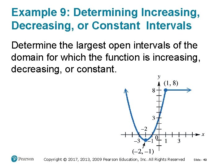 Example 9: Determining Increasing, Decreasing, or Constant Intervals Determine the largest open intervals of