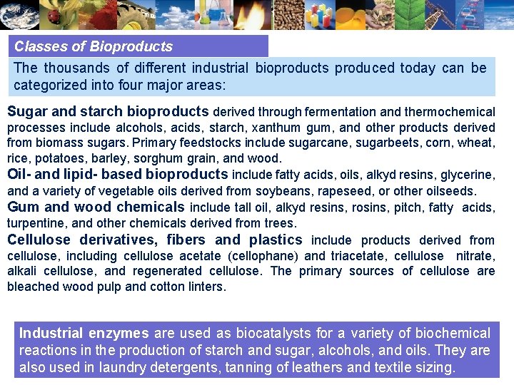 Classes of Bioproducts The thousands of different industrial bioproducts produced today can be categorized