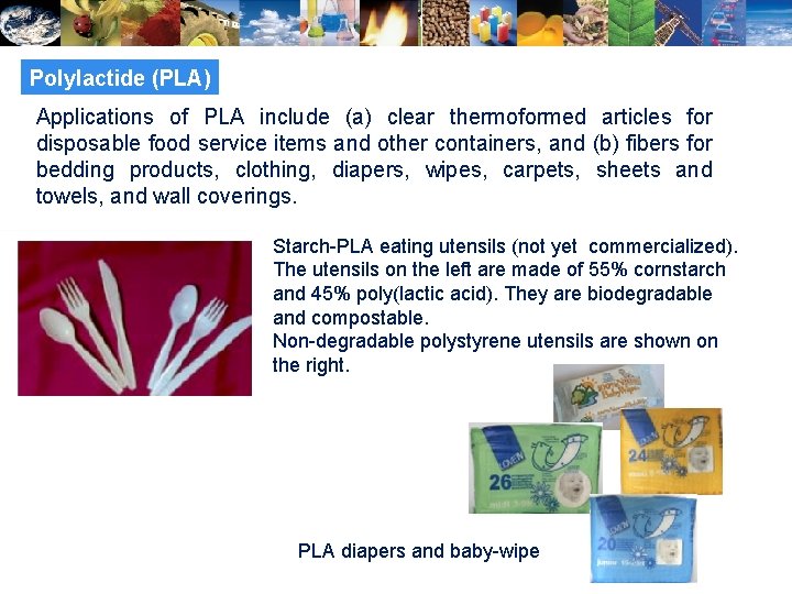 Polylactide (PLA) Applications of PLA include (a) clear thermoformed articles for disposable food service