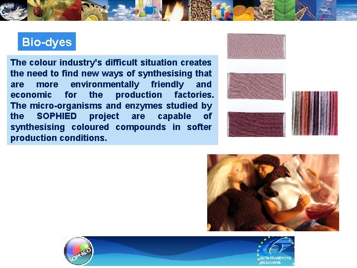 Bio-dyes The colour industry’s difficult situation creates the need to find new ways of