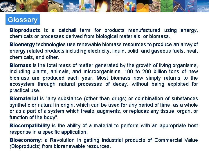 Glossary Bioproducts is a catchall term for products manufactured using energy, chemicals or processes