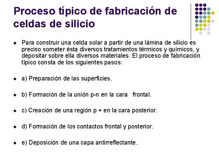 Proceso típico de fabricación de celdas de silicio l Para construir una celda solar