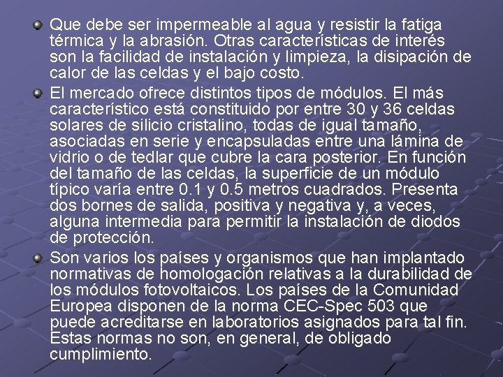 Que debe ser impermeable al agua y resistir la fatiga térmica y la abrasión.