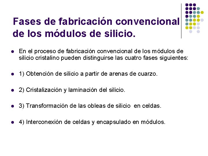Fases de fabricación convencional de los módulos de silicio. l En el proceso de