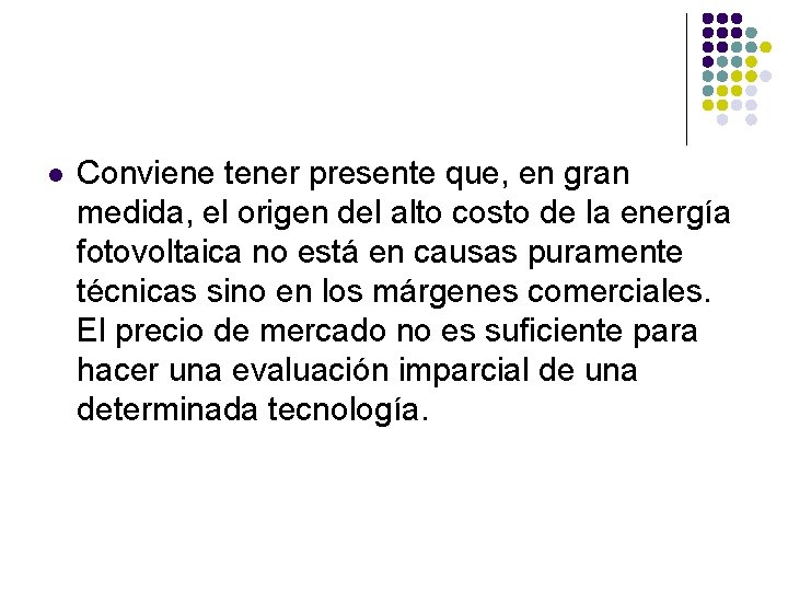 l Conviene tener presente que, en gran medida, el origen del alto costo de