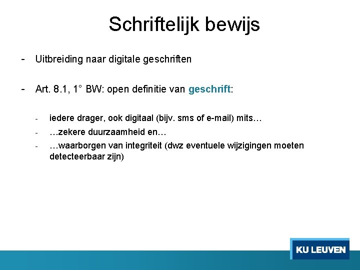 Schriftelijk bewijs - Uitbreiding naar digitale geschriften - Art. 8. 1, 1° BW: open