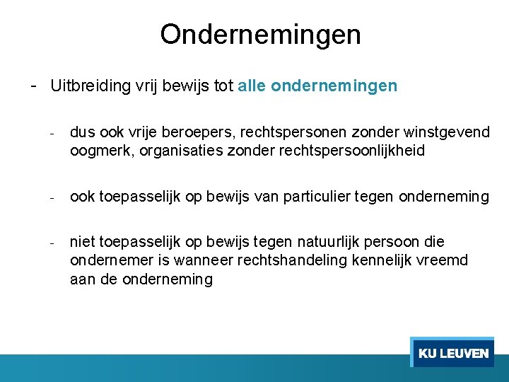 Ondernemingen - Uitbreiding vrij bewijs tot alle ondernemingen - dus ook vrije beroepers, rechtspersonen