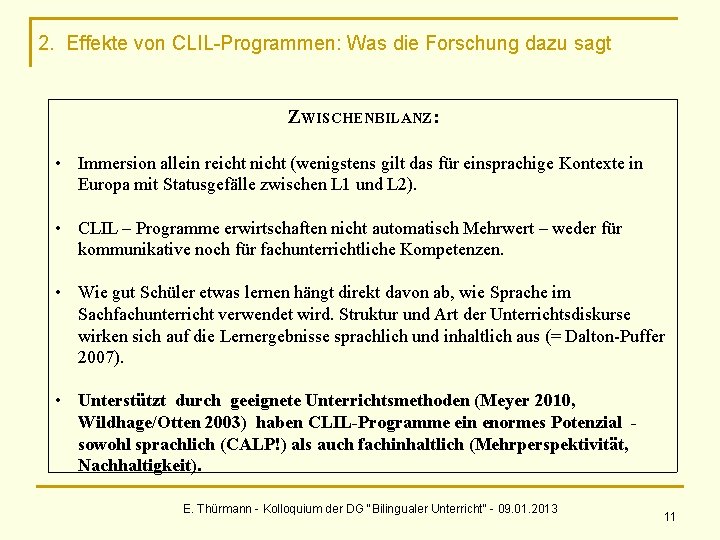 2. Effekte von CLIL-Programmen: Was die Forschung dazu sagt ZWISCHENBILANZ: • Immersion allein reicht