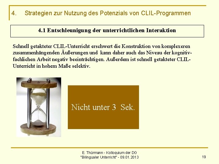 4. Strategien zur Nutzung des Potenzials von CLIL-Programmen 4. 1 Entschleunigung der unterrichtlichen Interaktion