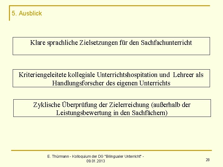 5. Ausblick Klare sprachliche Zielsetzungen für den Sachfachunterricht Kriteriengeleitete kollegiale Unterrichtshospitation und Lehreer als